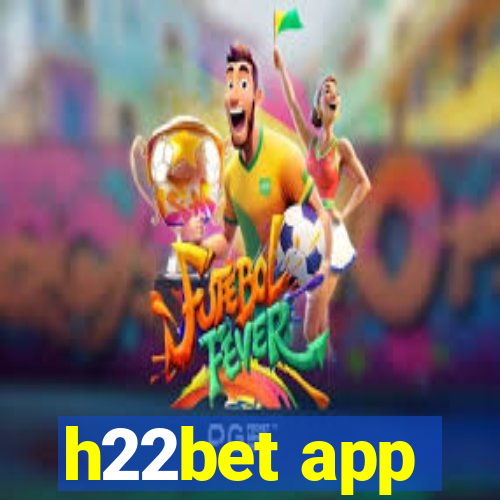 h22bet app